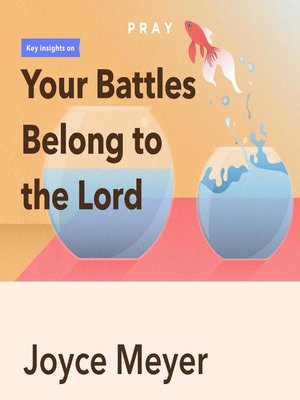 cover image of Your Battles Belong to the Lord, by Joyce Meyer